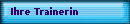 Ihre Trainerin